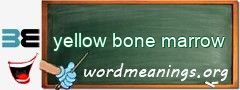 WordMeaning blackboard for yellow bone marrow